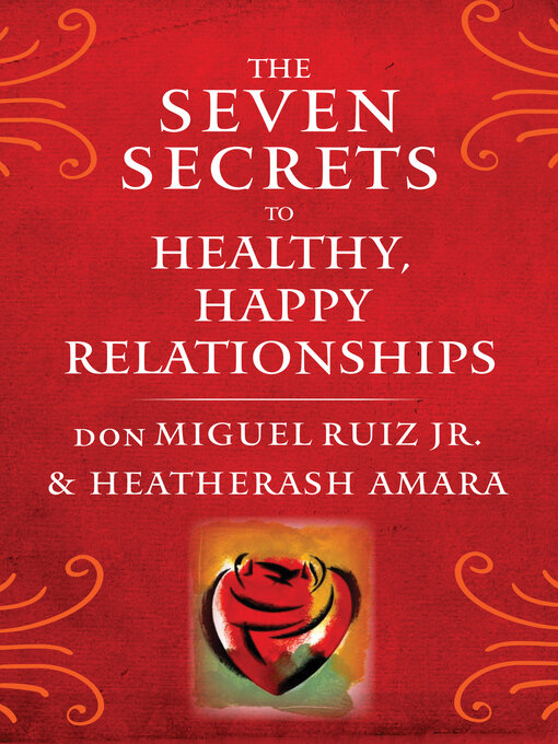 Title details for The Seven Secrets to Healthy, Happy Relationships by don Miguel Ruiz - Available